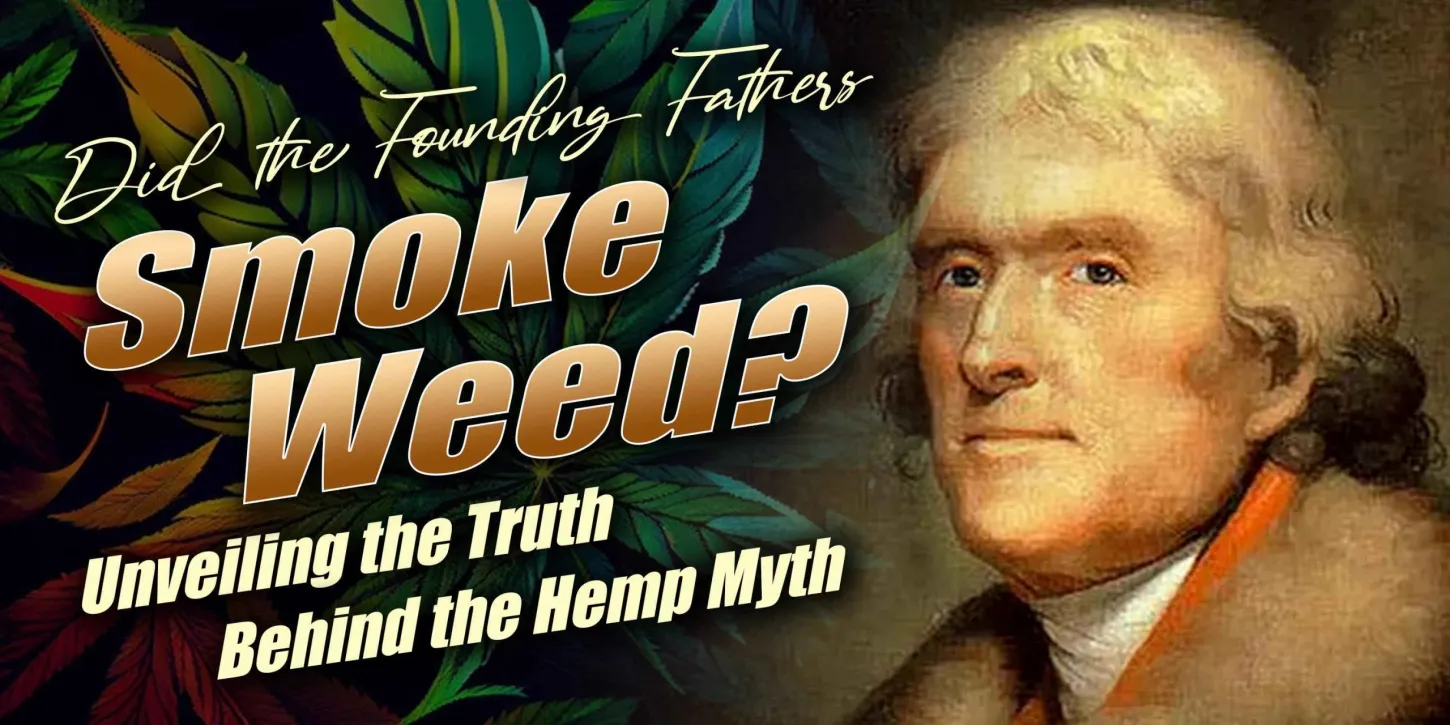 Did The Founding Fathers Smoke Weed Unveiling The Truth Behind The did-the-founding-fathers-smoke-weed-unveiling-the-truth-behind-the
