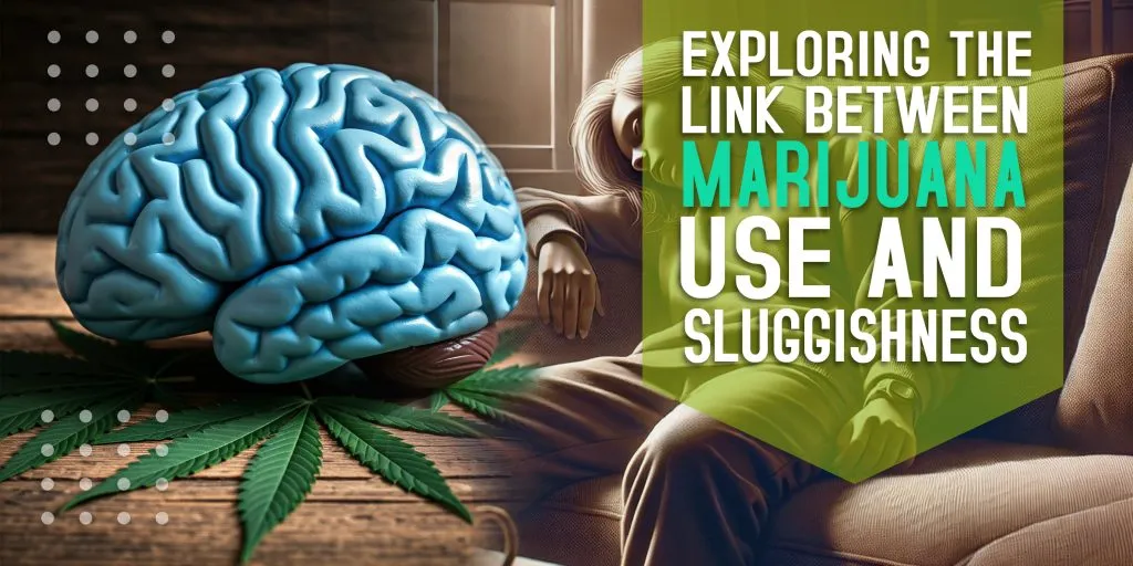 Exploring the Link Between Marijuana Use and Sluggishness Exploring the Link Between Marijuana Use and Sluggishness